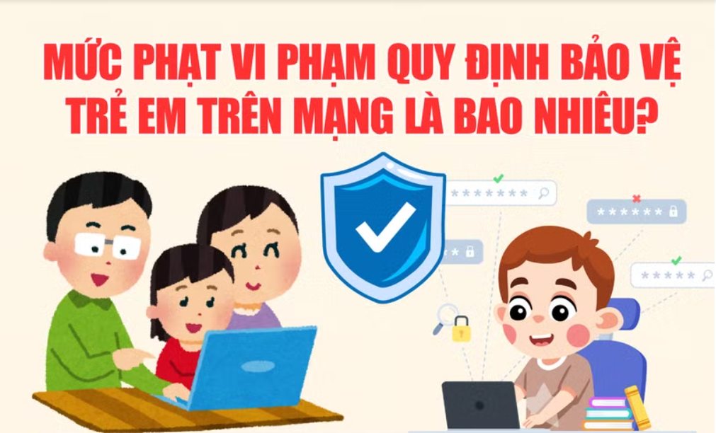 Mức phạt vi phạm quy định bảo vệ trẻ em trên mạng là bao nhiêu? 