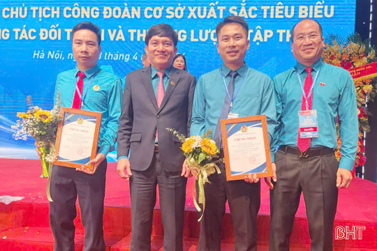 Hà Tĩnh có 2 cá nhân được tuyên dương cán bộ công đoàn tiêu biểu toàn quốc