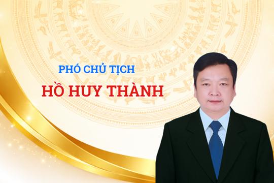 Phân công nhiệm vụ Phó Chủ tịch UBND tỉnh Hồ Huy Thành