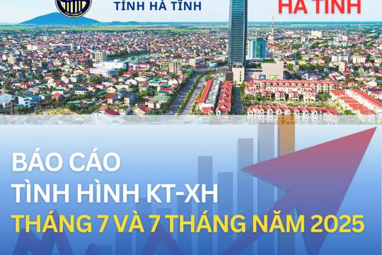Tình hình kinh tế - xã hội tỉnh Hà Tĩnh tháng 7 và 7 tháng năm 2025