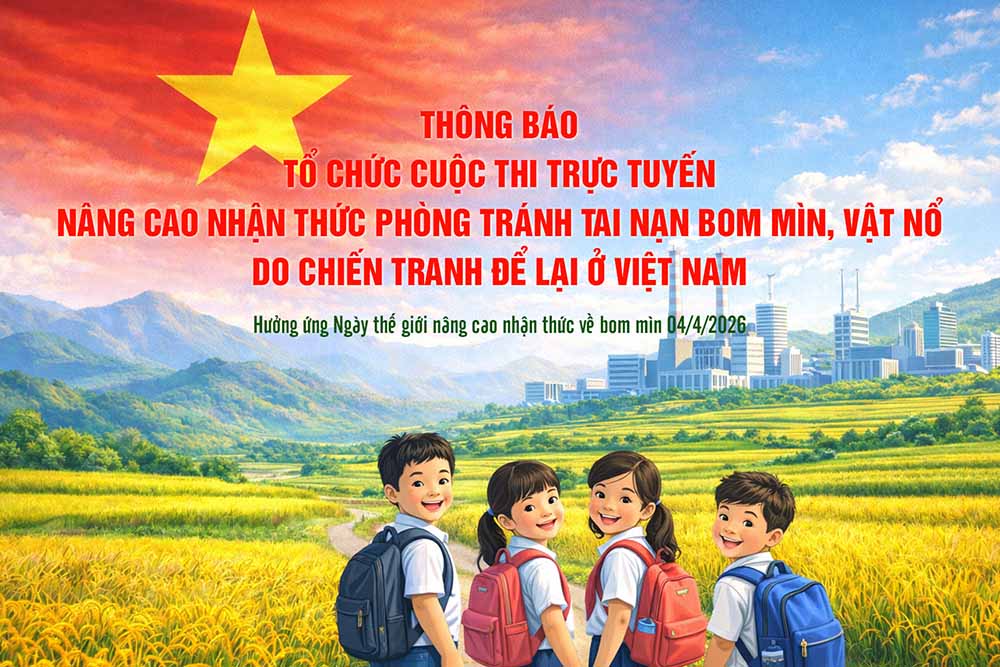 Phát động cuộc thi trực tuyến nâng cao nhận thức phòng tránh tai nạn bom mìn năm 2026