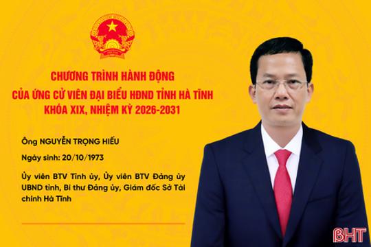Chương trình hành động của ứng cử viên đại biểu HĐND tỉnh khóa XIX Nguyễn Trọng Hiếu 