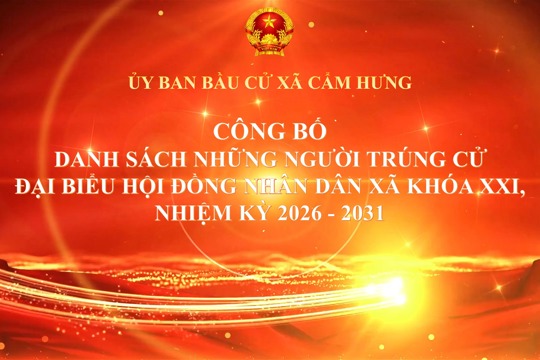 Xã Cẩm Hưng công bố kết quả bầu cử đại biểu HĐND xã khoá XXI, nhiệm kỳ 2026-2031