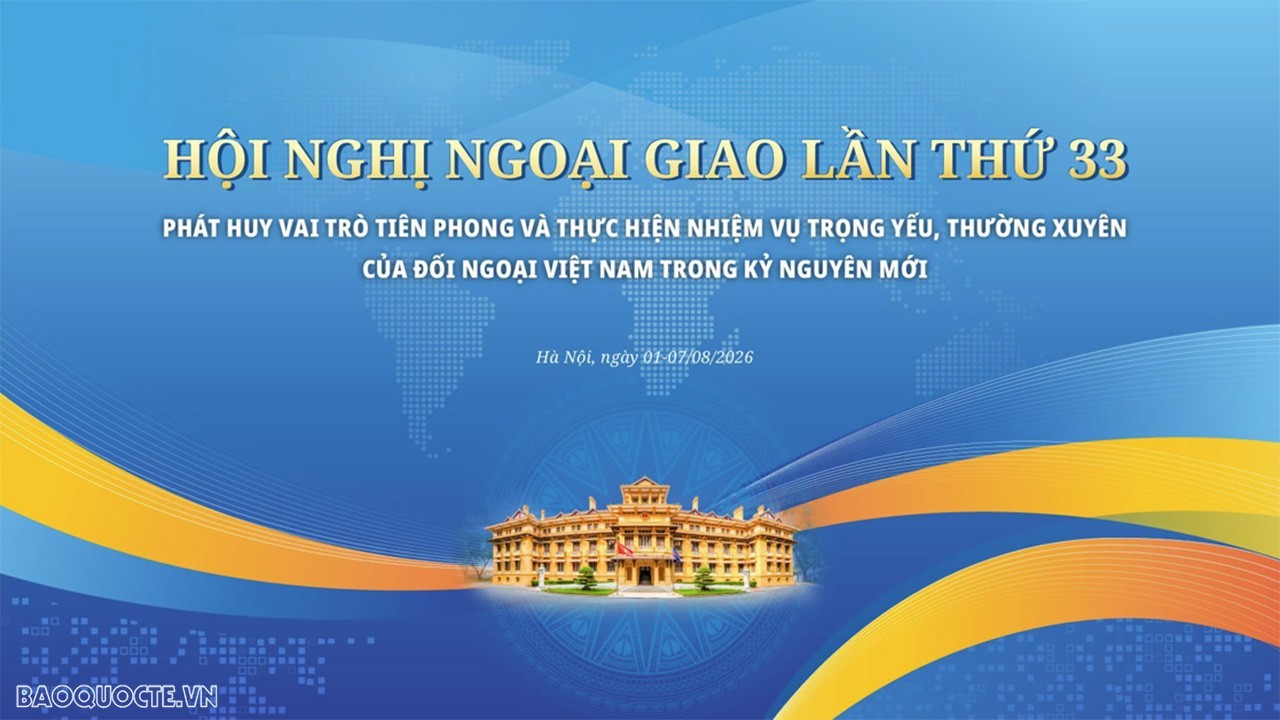 Sáng nay, khai mạc Hội nghị Ngoại giao toàn quốc lần thứ 33