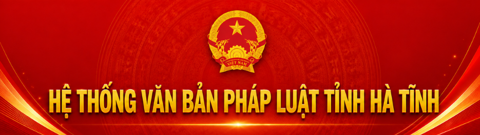 Hệ thống văn bản pháp luật tỉnh Hà Tĩnh