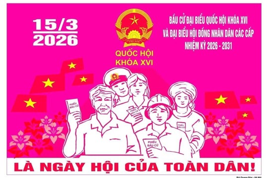 Những nội dung trọng tâm trong tuyên truyền cuộc bầu cử đại biểu Quốc hội khóa XVI và HĐND các cấp nhiệm kỳ 2026 – 2031