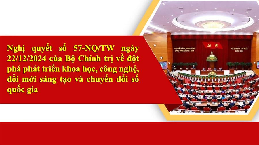 TOÀN VĂN: Nghị quyết 57-NQ/TW về đột phá phát triển khoa học, công nghệ, đổi mới sáng tạo và chuyển đổi số quốc gia