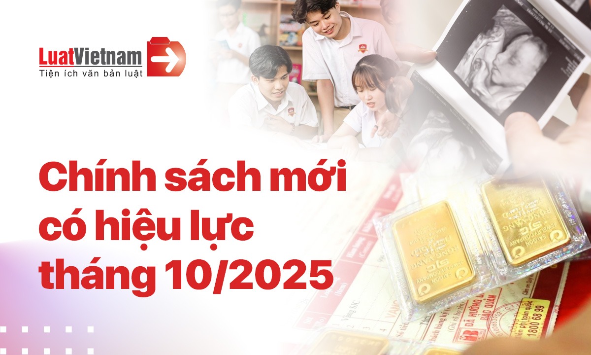 Những chính sách mới có hiệu lực từ tháng 10/2025