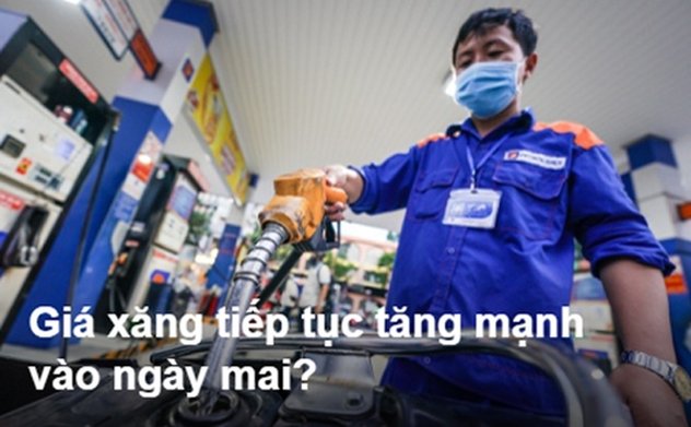 Giá xăng tiếp tục tăng mạnh vào ngày mai?