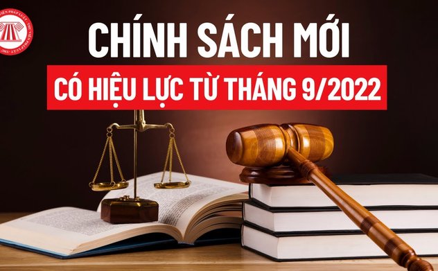 Những chính sách nổi bật có hiệu lực trong tháng 9/2022