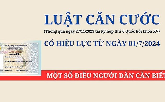 Luật Căn cước và những điểm mới có hiệu lực thi hành từ ngày 1/7 