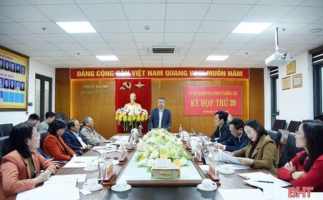 Ủy ban Kiểm tra Tỉnh ủy Hà Tĩnh thông báo kết luận Kỳ họp thứ 39 