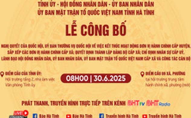 Hà Tĩnh công bố các nghị quyết, quyết định về sắp xếp ĐVHC, tổ chức bộ máy, cán bộ 