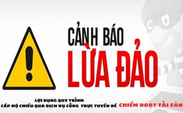 Cảnh báo trò lợi dụng quy trình cấp hộ chiếu qua dịch vụ công trực tuyến để lừa đảo
