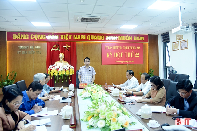 Ủy ban Kiểm tra Tỉnh ủy Hà Tĩnh thông báo kết luận nội dung Kỳ họp thứ 22